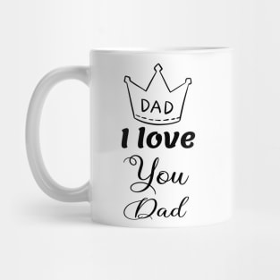 I love you dad Mug